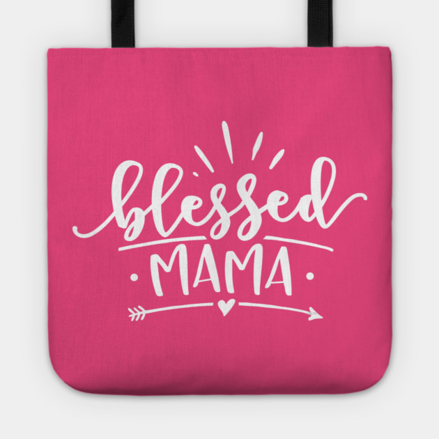 Blessed Mama Gift for mothers Tote by creative
