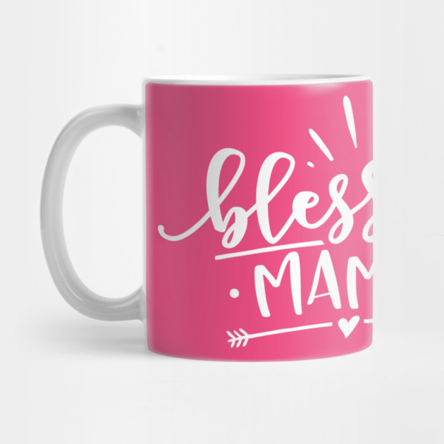 Blessed Mama Gift for mothers by creative