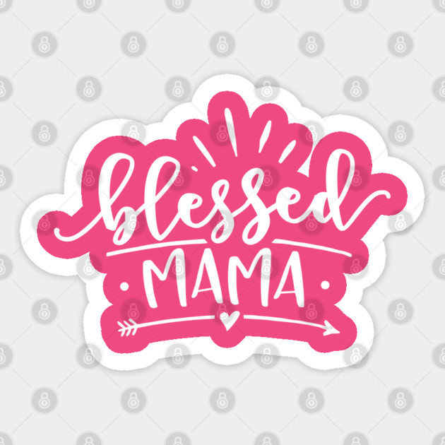 Blessed Mama Gift for mothers Sticker by creative