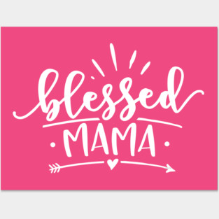 Blessed Mama Gift for mothers Posters and Art