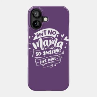 Ain't no mama Gift for mothers Phone Case