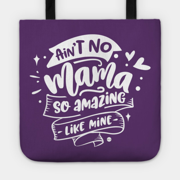 Ain't no mama Gift for mothers Tote by creative