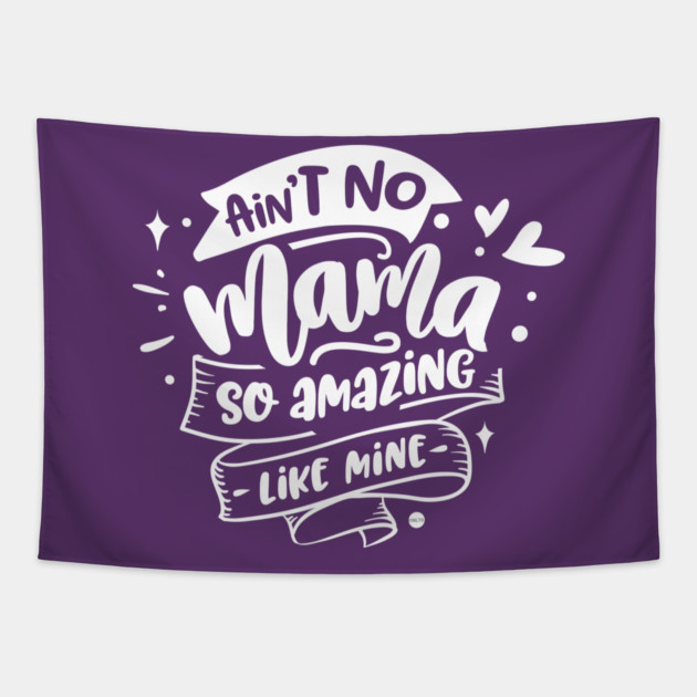 Ain't no mama Gift for mothers Tapestry by creative