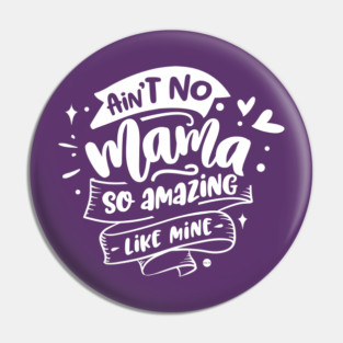 Ain't no mama Gift for mothers Pin