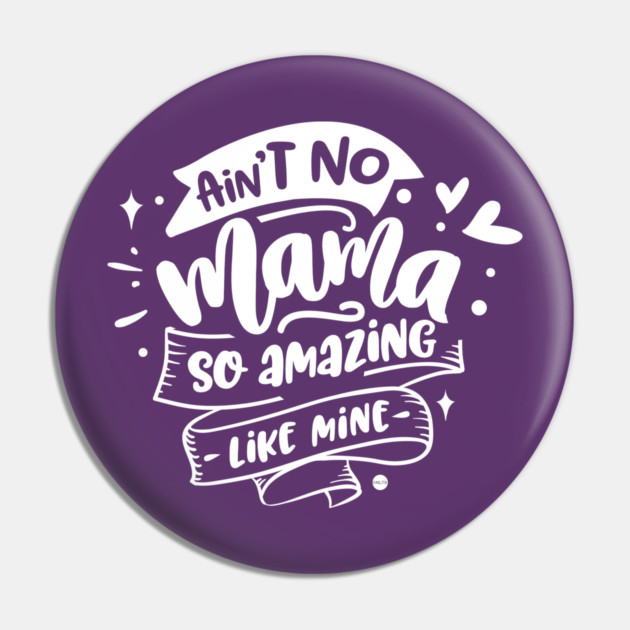 Ain't no mama Gift for mothers Pin by creative