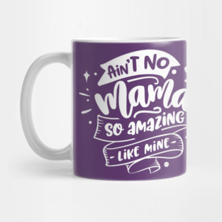 Ain't no mama Gift for mothers Mug