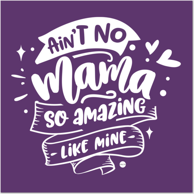 Ain't no mama Gift for mothers Wall Art by creative