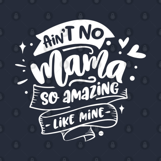 Ain't no mama Gift for mothers by creative