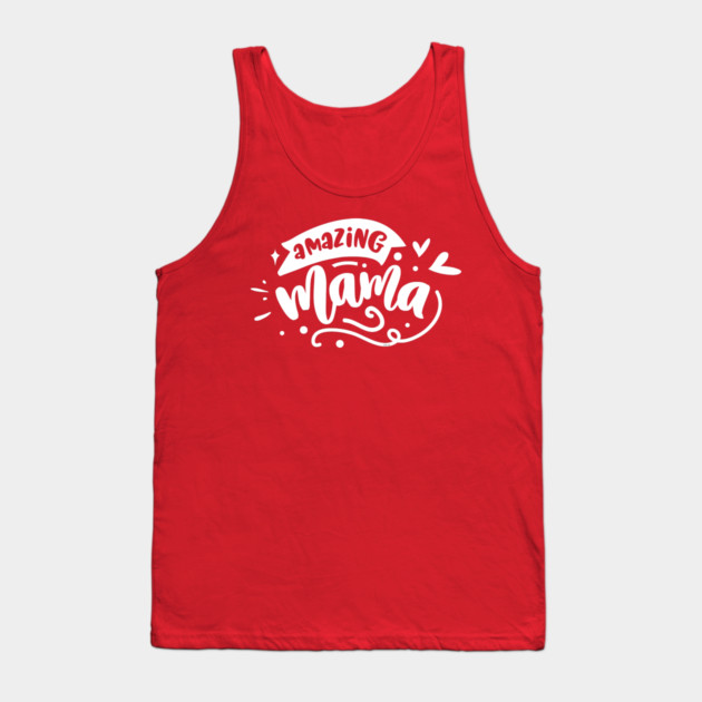 Amazing Mama Gift for mothers Tank Top by creative