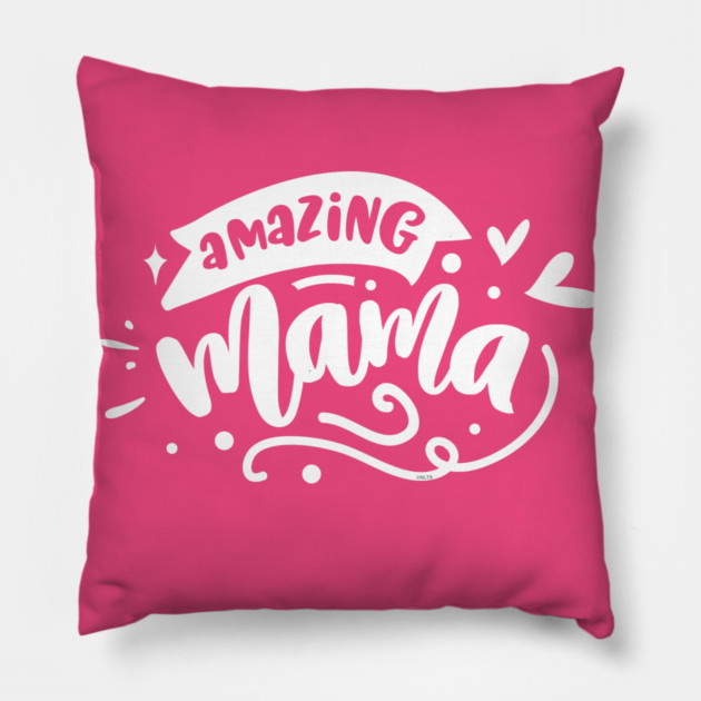 Amazing Mama Gift for mothers Pillow by creative