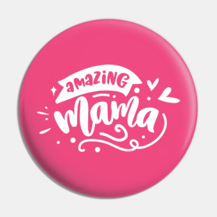 Amazing Mama Gift for mothers Pin