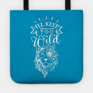 I'll keep you wild Lion Gift for mothers Tote