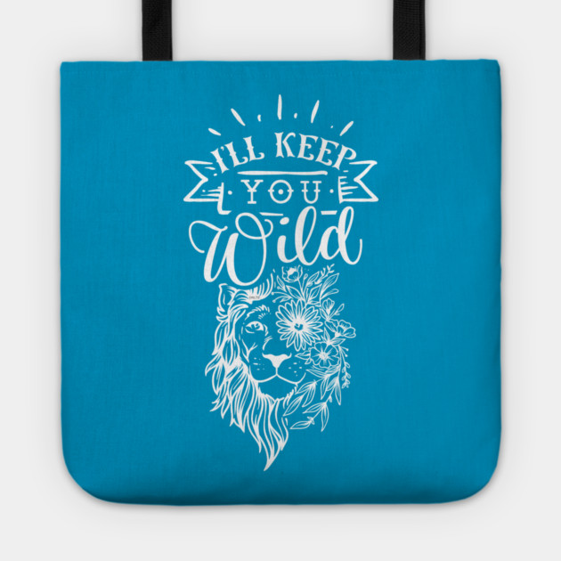 I'll keep you wild Lion Gift for mothers Tote by creative