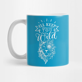I'll keep you wild Lion Gift for mothers Mug