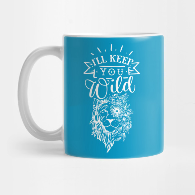 I'll keep you wild Lion Gift for mothers by creative