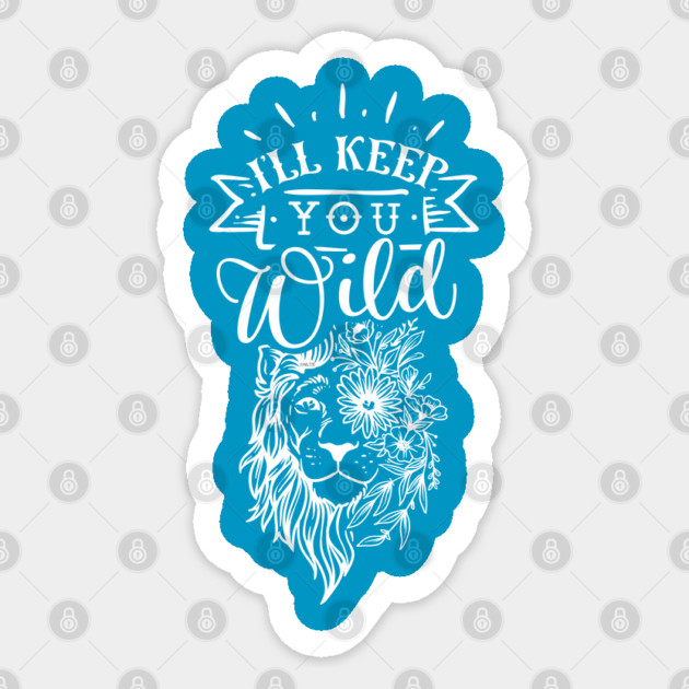 I'll keep you wild Lion Gift for mothers Sticker by creative