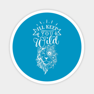 I'll keep you wild Lion Gift for mothers Magnet