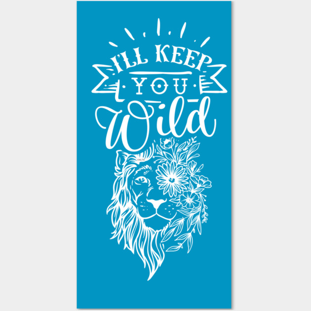 I'll keep you wild Lion Gift for mothers Wall Art by creative