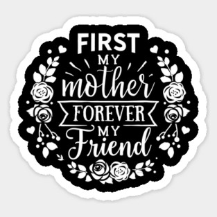 First My Mother Forever My Friend Gift for mothers Magnet