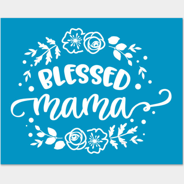 Blessed mama flower circle Gift for mothers Wall Art by creative
