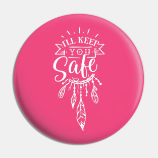 I'll keep you safe Gift for mothers Pin
