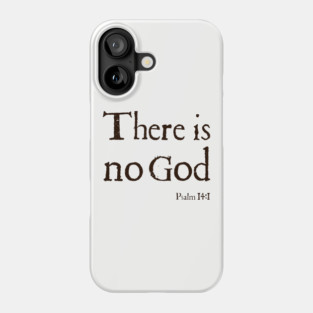 There Is No God Stone Grey Bible Quote Atheist T Shirts Phone Case