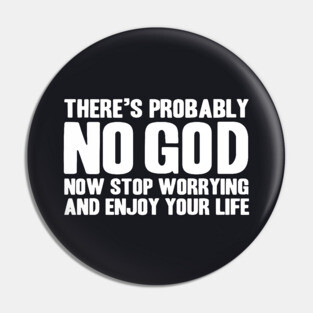 There Is Probably No God Atheist Atheism Dawkins Funny Enjoy Life Atheism Atheist Pin