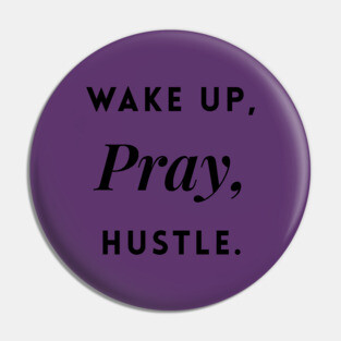 Wake up, Pray, Hustle Pin