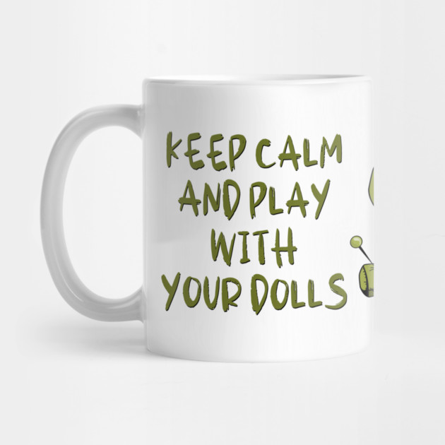 Keep Calm and Play With Your Dolls Cheeky Witch by Cheeky Witch