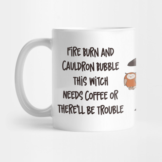 Fire Burn and Cauldron Bubble This Witch Needs Coffee Cheeky Witch by Cheeky Witch
