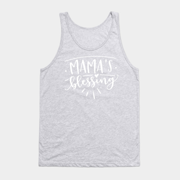 Mama’s Blessing Gift for mothers and kids Tank Top by creative