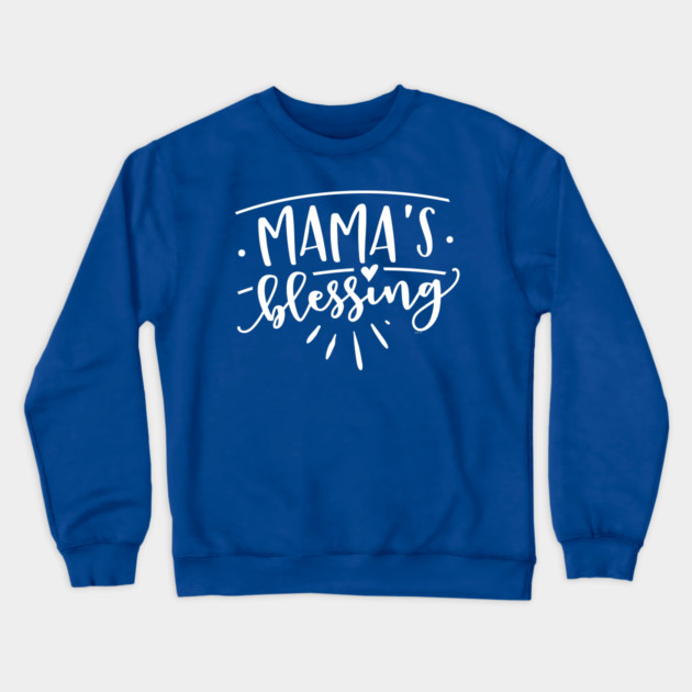 Mama’s Blessing Gift for mothers and kids Crewneck Sweatshirt by creative