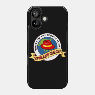 Where In The World Is My Stimulus Check? Phone Case