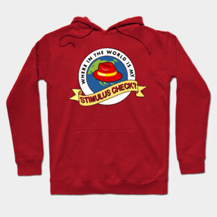 Where In The World Is My Stimulus Check? Hoodie