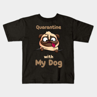 Quarantine with my dog Kids T-Shirt