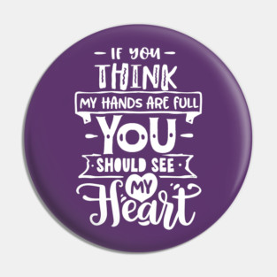 If you think my hands are full for Mother’s Day Gift Pin