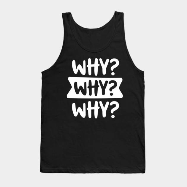Funny Kid’s Why Why Why Design Tank Top by creative
