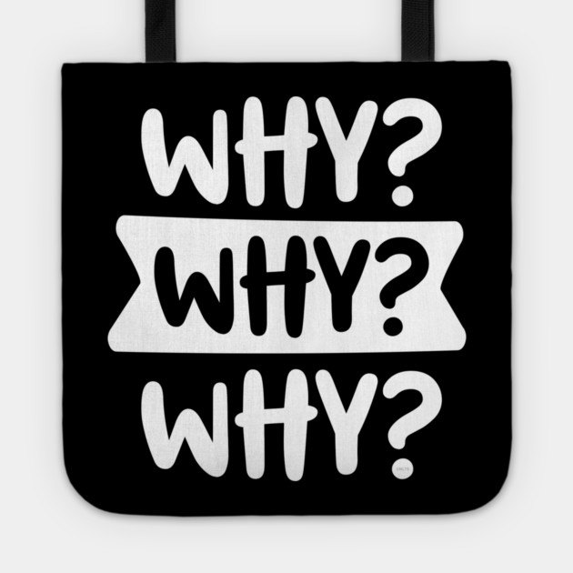 Funny Kid’s Why Why Why Design Tote by creative