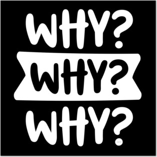 Funny Kid’s Why Why Why Design Posters and Art