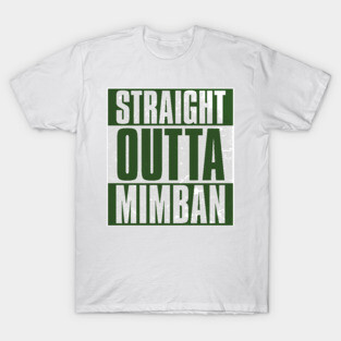 STRAIGHT OUTTA MIMBAN T-Shirt