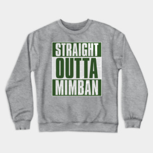 STRAIGHT OUTTA MIMBAN Crewneck Sweatshirt