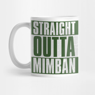 STRAIGHT OUTTA MIMBAN Mug