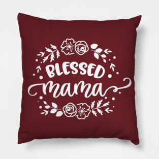 Blessed mama flowers Pillow
