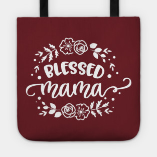 Blessed mama flowers Tote
