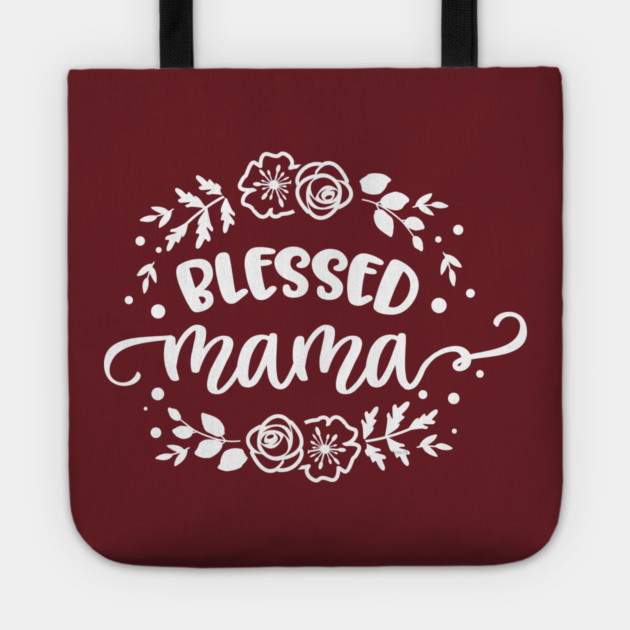Blessed mama flowers Tote by creative