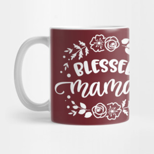 Blessed mama flowers Mug