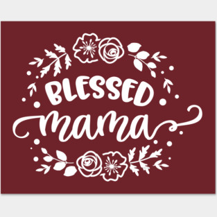 Blessed mama flowers Posters and Art