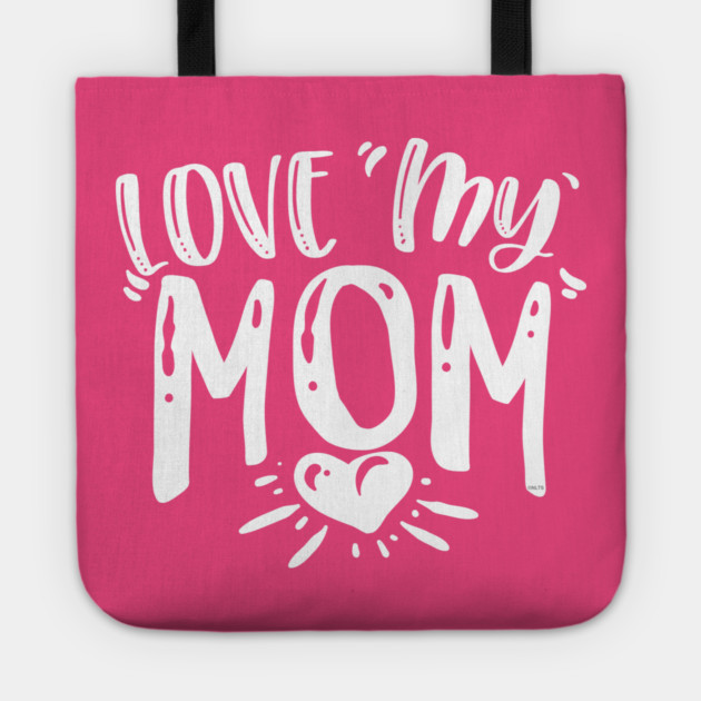 Love My Mom Gift for mothers Tote by creative