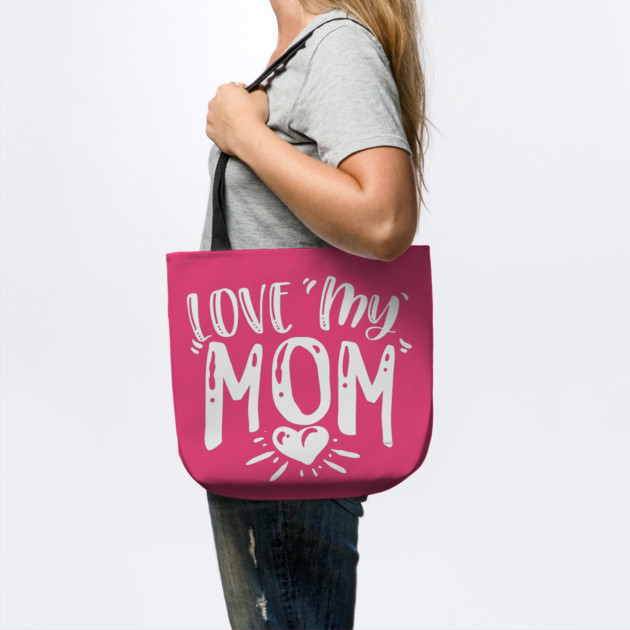 Love My Mom Gift for mothers by creative