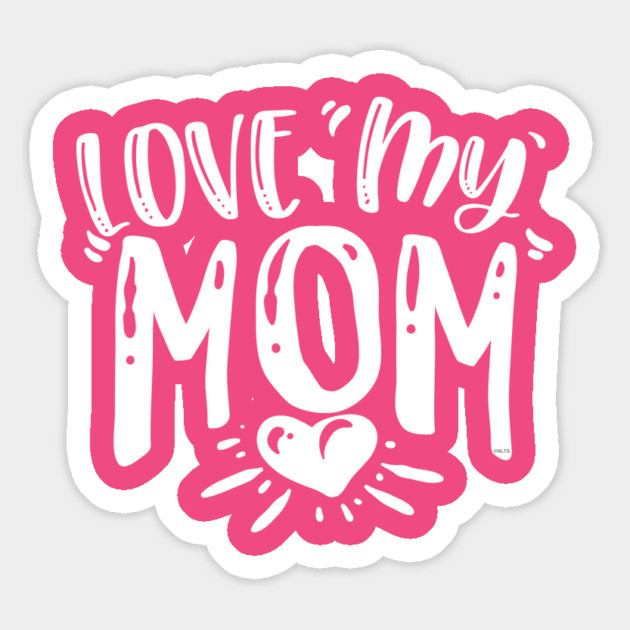 Love My Mom Gift for mothers Magnet by creative